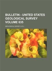Bulletin - United States Geological Survey Volume 635,1155022718,9781155022710