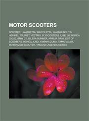 Motor Scooters Scooter, Lambretta, Maicoletta, Yamaha Nouvo, Heinkel Tourist, Vectrix, Flyscooters Il Bello, Honda Cn250, BMW C1,115695553X,9781156955536