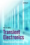 Transient Electronics Pulsed Circuit Technology,047197773X,9780471977735