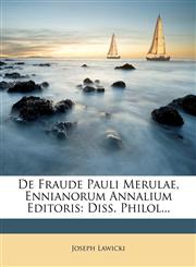 De Fraude Pauli Merulae, Ennianorum Annalium Editoris Diss. Philol...,1277861099,9781277861099