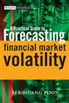 A Practical Guide to Forecasting Financial Market Volatility,0470856130,9780470856130