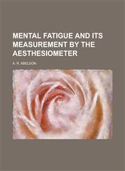 Mental fatigue and its measurement by the aesthesiometer,1236935276,9781236935274