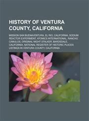 History of Ventura County, California Mission San Buenaventura, El Rio, California, Sodium Reactor Experiment, Atomics International,1233117475,9781233117475