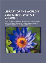 Library of the World's Best Literature Volume 18;  A-Z,1150567074,9781150567070