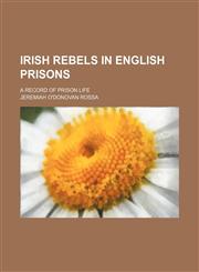 Irish rebels in English prisons; a record of prison life,1150265302,9781150265303