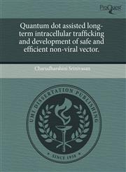 Quantum dot assisted long-term intracellular trafficking and development of safe and efficient non-viral vector.,1243504854,9781243504852