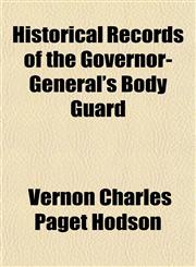 Historical Records of the Governor-General's Body Guard,1152832344,9781152832343