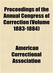 Proceedings of the Annual Congress of Correction (Volume 1883-1884),1152695258,9781152695252