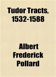 Tudor Tracts, 1532-1588,1150135476,9781150135477