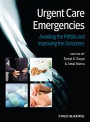 Urgent Care Emergencies Avoiding the Pitfalls and Improving the Outcomes,0470657723,9780470657720