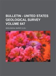 Bulletin - United States Geological Survey Volume 647,1155022750,9781155022758