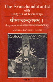 The Svacchandatantra with Uddyota of Ksemaraja Vol. 4 1st Reprint