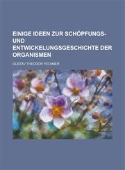 Einige Ideen Zur Schöpfungs- Und Entwickelungsgeschichte Der Organismen,1235129063,9781235129063
