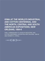 Iowa at the World's Industrial and Cotton Centennial and the North, Central and South American Expositions, New Orleans, 1884-6,1152344250,9781152344259
