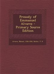 Prosody of Emmanuel Alvarez - Primary Source Edition,1293548235,9781293548233