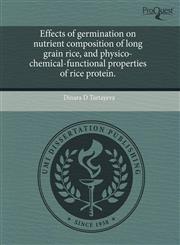 Effects of germination on nutrient composition of long grain rice, and physico-chemical-functional properties of rice protein.,124338378X,9781243383785