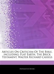 Articles On Criticism Of The Bible, including Flat Earth, The Brick Testament, Walter Richard Cassels,1242723021,9781242723025