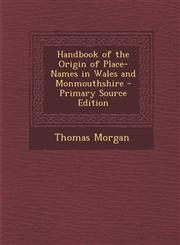 Handbook of the Origin of Place-Names in Wales and Monmouthshire - Primary Source Edition,1287920632,9781287920632
