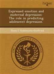 Expressed emotion and maternal depression The role in predicting adolescent depression.,1243603879,9781243603876