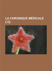 La Chronique Medicale (13 ),1234432900,9781234432904