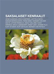 Saksalaiset kenraalit Heinz Guderian, Erich Hoepner, Luettelo natsi-Saksan kenraaleista, Franz Bäke, Rüdiger von der Goltz, Lothar Rendulic,1231988908,9781231988909