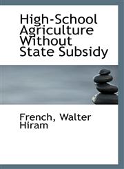 High-School Agriculture Without State Subsidy,1113346876,9781113346872