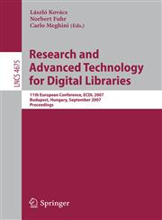 Research and Advanced Technology for Digital Libraries 11th European Conference, ECDL 2007, Budapest, Hungary, September 16-21, 2007, Proceedings,3540748504,9783540748502