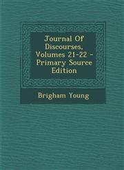 Journal of Discourses, Volumes 21-22 - Primary Source Edition,1294380869,9781294380863