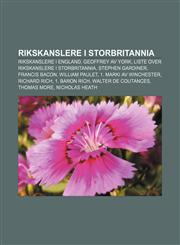 Rikskanslere i Storbritannia Rikskanslere i England, Geoffrey av York, Liste over rikskanslere i Storbritannia, Stephen Gardiner,1232797421,9781232797425