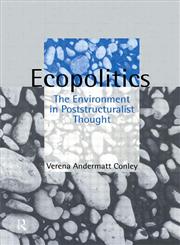 Ecopolitics The Environment in Poststructuralist Thought,0415102847,9780415102841