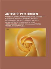 Artistes per origen Artistes amerindis, Artistes argentins, Artistes australians, Artistes canadencs, Artistes estatunidencs,1233310194,9781233310197