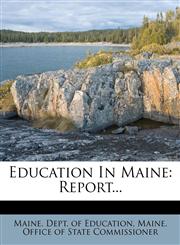 Education In Maine Report...,127142312X,9781271423125