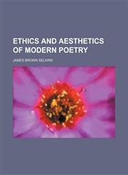 Ethics and Aesthetics of Modern Poetry,1458813312,9781458813312