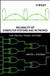 Reliability of Computer Systems and Networks Fault Tolerance, Analysis and Design,0471293423,9780471293422