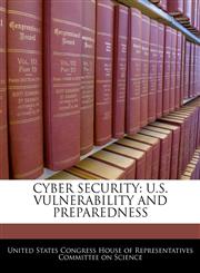CYBER SECURITY U.S. VULNERABILITY AND PREPAREDNESS,1240505329,9781240505326