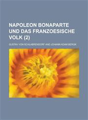 Napoleon Bonaparte Und Das Franzoesische Volk (2),115344285X,9781153442855