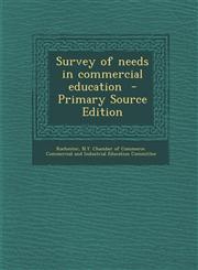 Survey of needs in commercial education  - Primary Source Edition,1293351083,9781293351086