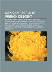 Mexican people of French descent Belinda, Edgar de Evia, Linda Christian, Elena Poniatowska, Luis G. Abbadie, Lydia Cacho, Marcelo Ebrard,1233106228,9781233106226