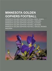Minnesota Golden Gophers football Minnesota Golden Gophers football bowl games, Minnesota Golden Gophers football coaches,1156537355,9781156537350