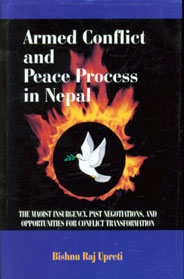 Armed Conflict and Peace Process in Nepal The Moist Insurgency, Past Negotiations, and Opportunities for Conflict Transformation,8187392746,9788187392743