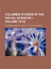 Columbia Studies in the Social Sciences (Volume 19-22),1235711447,9781235711442