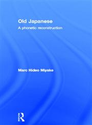 Old Japanese A Phonetic Reconstruction,0415305756,9780415305754