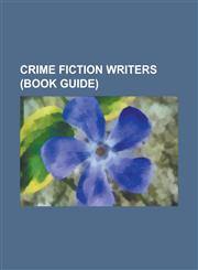 Crime Fiction Writers (Book Guide) A. C. Baantjer, Alessandro Perissinotto, Andrew Kooman, Christopher G. Moore, Deon Meyer, Eugenio Fuentes, Garbhan,1157535488,9781157535485