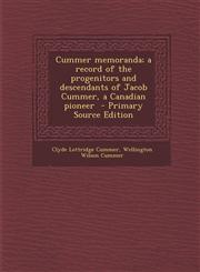 Cummer Memoranda; A Record of the Progenitors and Descendants of Jacob Cummer, a Canadian Pioneer - Primary Source Edition,1287879969,9781287879961