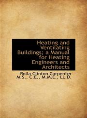 Heating and Ventilating Buildings; a Manual for Heating Engineers and Architects,111687699X,9781116876994