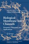 Biological Membrane Ion Channels Dynamics, Structure, and Applications,0387333231,9780387333236