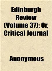 Edinburgh Review (Volume 37); Or, Critical Journal,1152451650,9781152451650