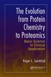 The Evolution from Protein Chemistry to Proteomics Basic Science to Clinical Application,0849396786,9780849396786