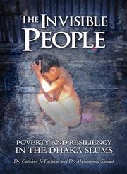 The Invisible People Poverty and Resiliency in the Dhaka Slums,1606727982,9781606727980