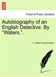 Autobiography of an English Detective. By "Waters.".,1241382956,9781241382957